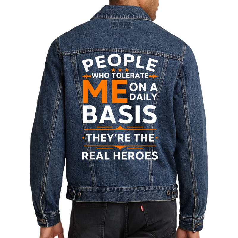 People Who Tolerate Me On A Daily Basis Funny Quot Men Denim Jacket | Artistshot