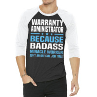 Warranty Administrator T Shirt 3/4 Sleeve Shirt | Artistshot