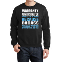 Warranty Administrator T Shirt Crewneck Sweatshirt | Artistshot