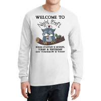 Welcome To Night Shift Where Everday Is Monday Owl Long Sleeve Shirts | Artistshot