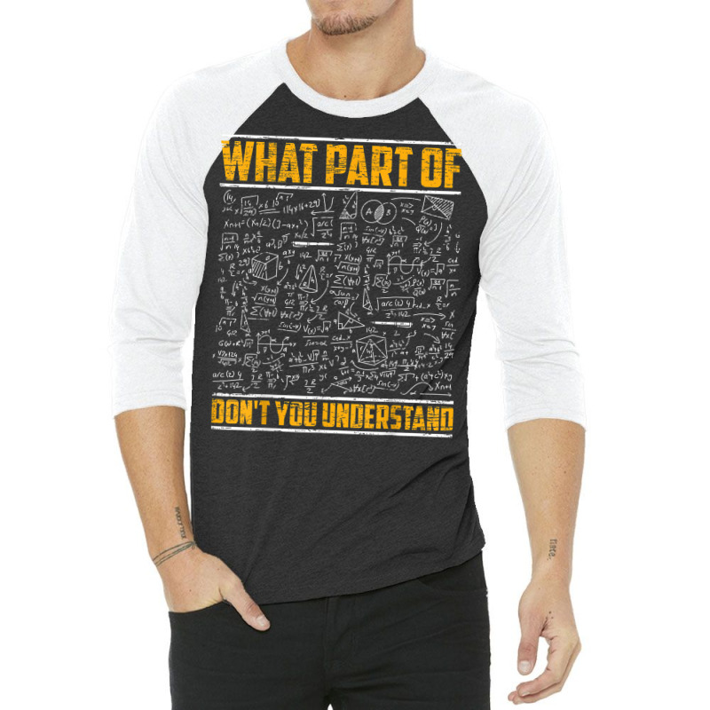 Science Math & Physics What Part Of Don`t You Unde 3/4 Sleeve Shirt by kranendon | Artistshot