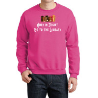 When In Doubt Go To The Library 33 Crewneck Sweatshirt | Artistshot