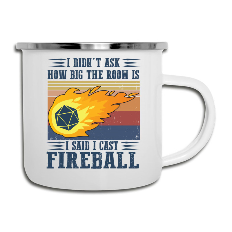 Custom I Didn T Ask How Big The Room Is I Said I Cast Fireball Vintage Shirt Camper Cup By Hoainv Artistshot