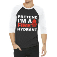 Womens Pretend I'm A Fire Hydrant Joke Prank Costu 3/4 Sleeve Shirt | Artistshot