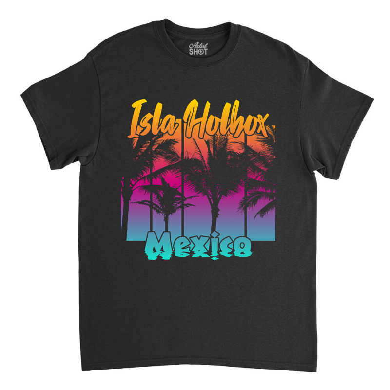 Trending Holbox Mexico Island-znznl Classic T-shirt by buithilai657 | Artistshot