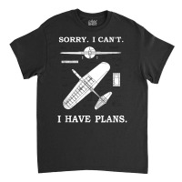 Sorry. I Can't. I Have Plans. Funny Airplane Model Classic T-shirt | Artistshot