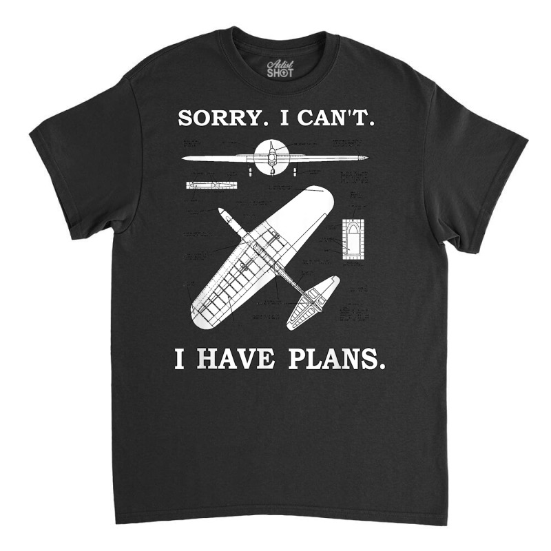 Sorry. I Can't. I Have Plans. Funny Airplane Model Classic T-shirt | Artistshot