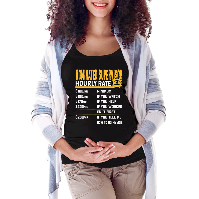 Funny Nominated Supervisor Hourly Rate T Shirt Maternity Scoop Neck T-shirt by wafaha | Artistshot