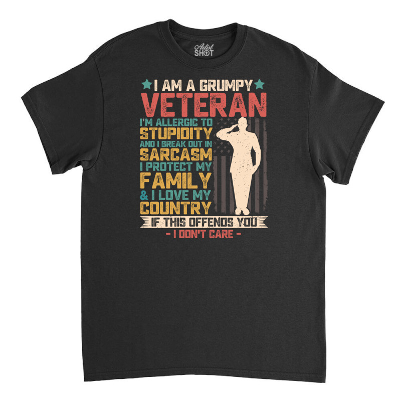 I Am A Grumpy Veteran American Flag Solder Vintage Patriotic Veterans Classic T-shirt | Artistshot