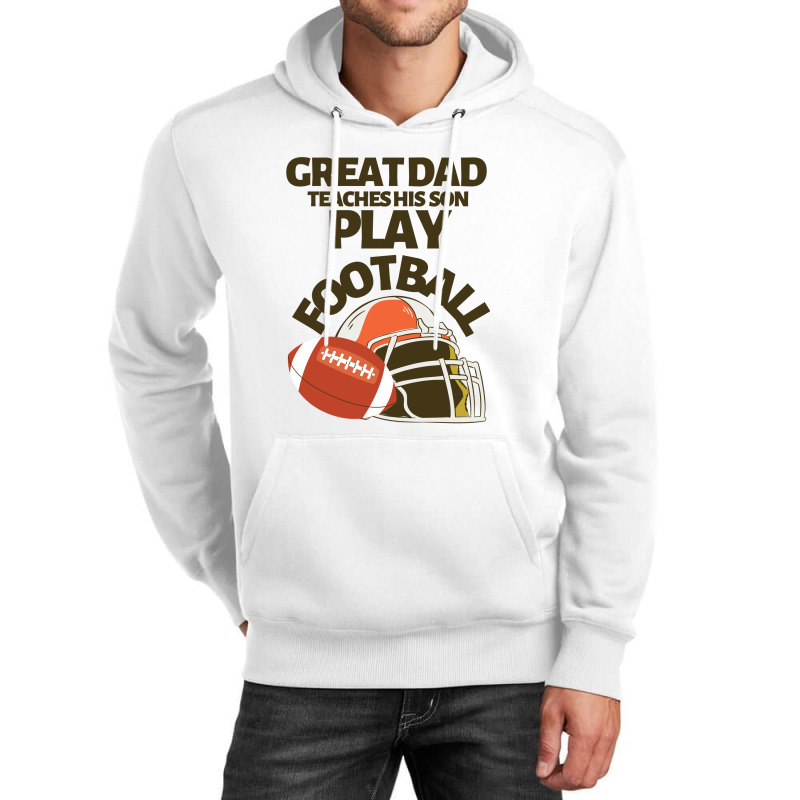 Great Dad Teaches His Son Play Football Unisex Hoodie | Artistshot