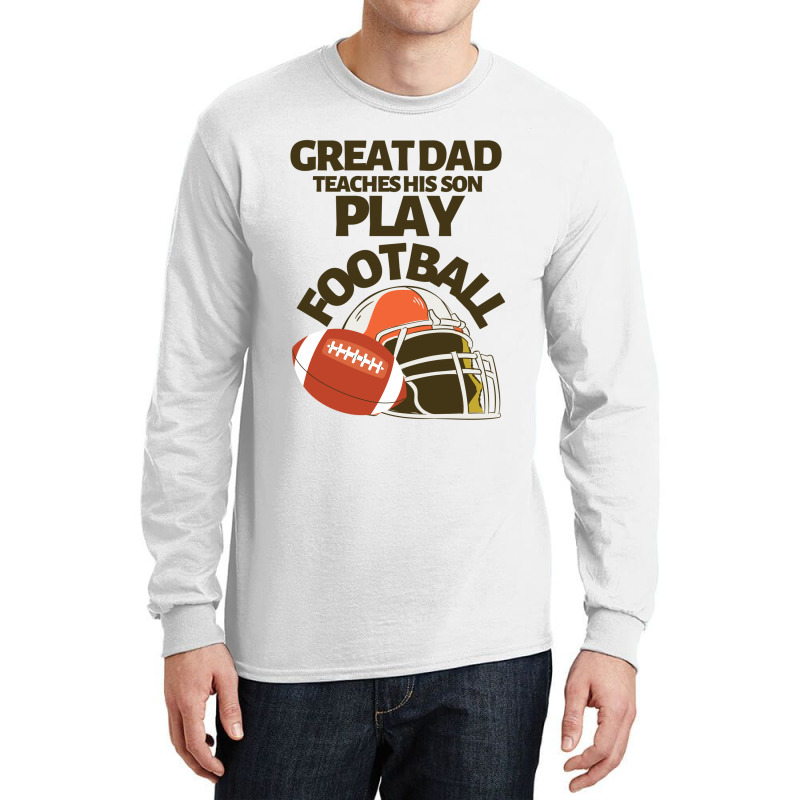 Great Dad Teaches His Son Play Football Long Sleeve Shirts | Artistshot