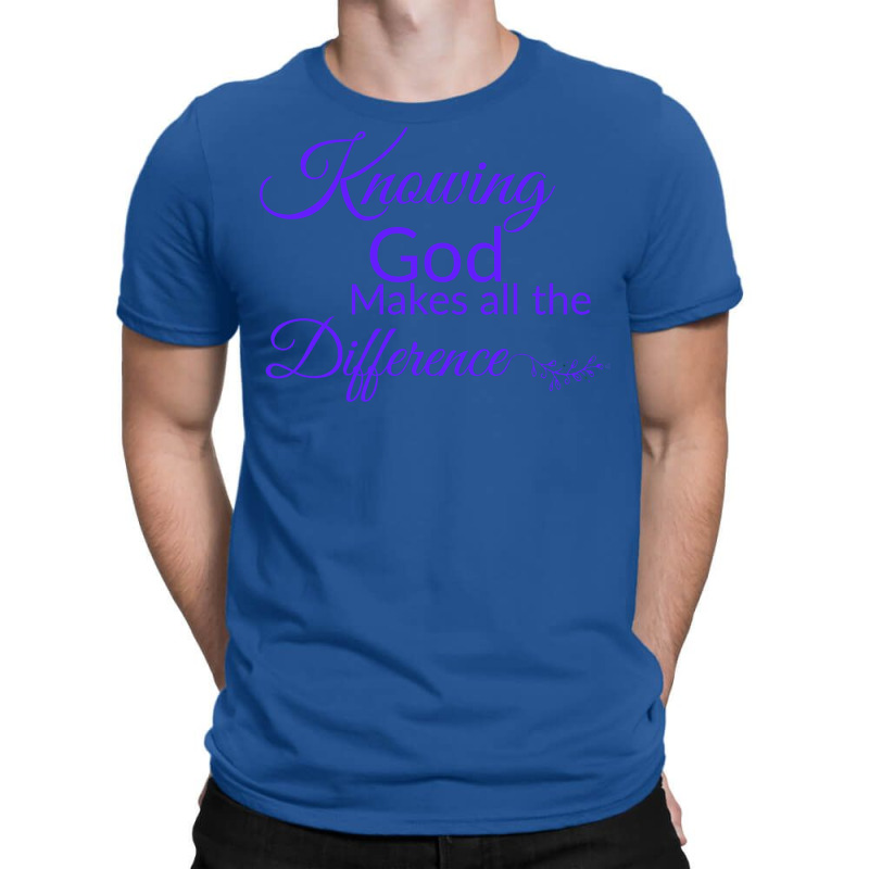 Knowing God Makes All The Difference Humor T-Shirt by fathiyharebd | Artistshot