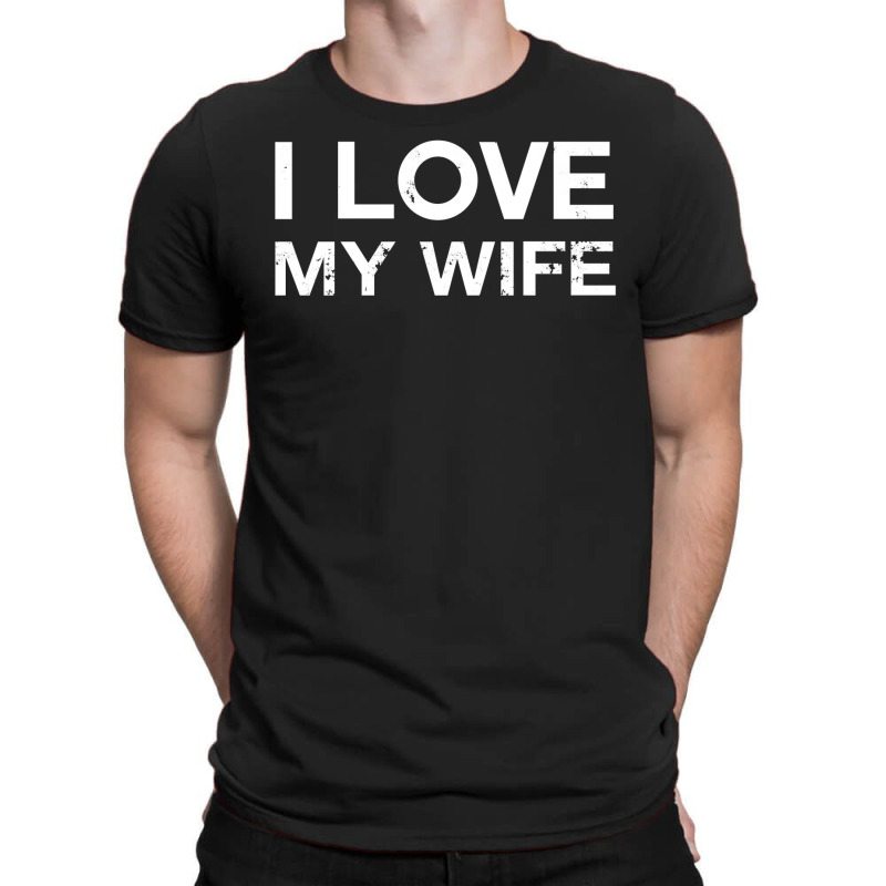 I Love My Hot Wife T-shirt | Artistshot