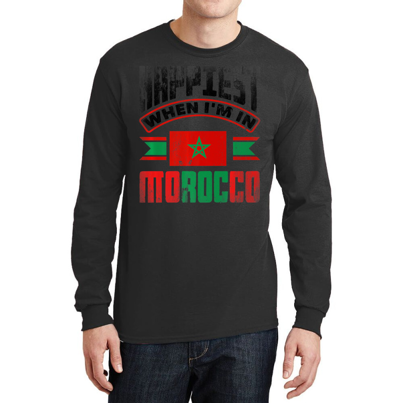 Morocco Moroccan Morocco Flag Happiest When Im In Long Sleeve Shirts | Artistshot