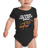 Im Fierce Like A Bald Eagle Proud American Honored Baby Bodysuit | Artistshot