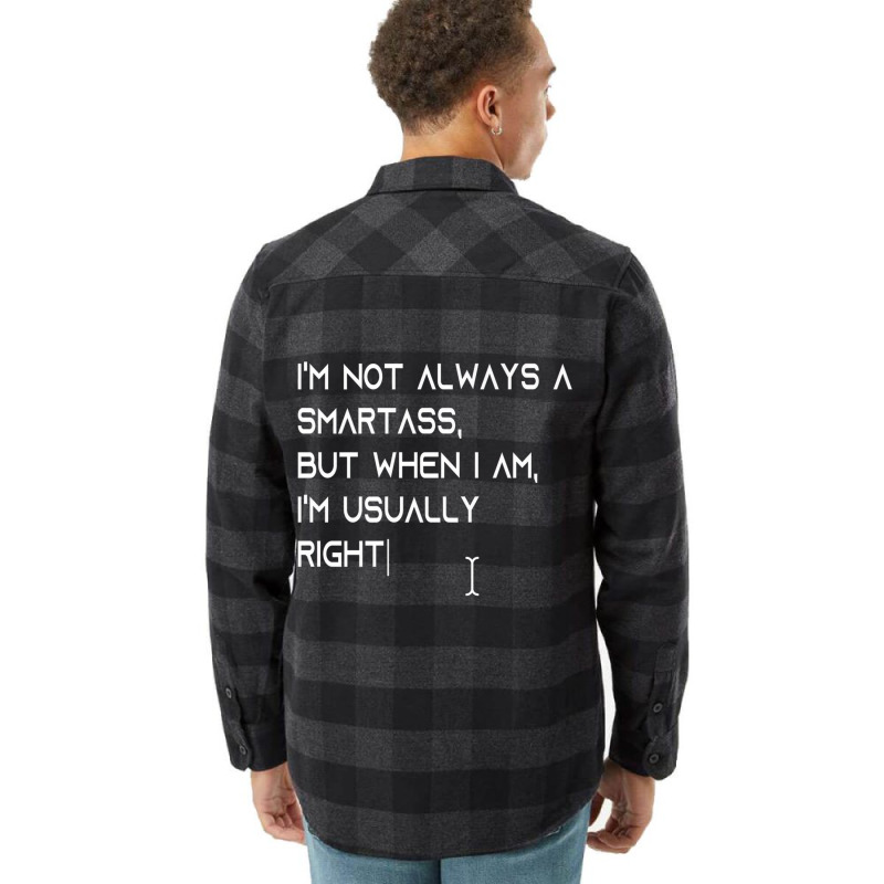 I'm Not Always A Smartass, But When I Am, I'm Usua Flannel Shirt | Artistshot