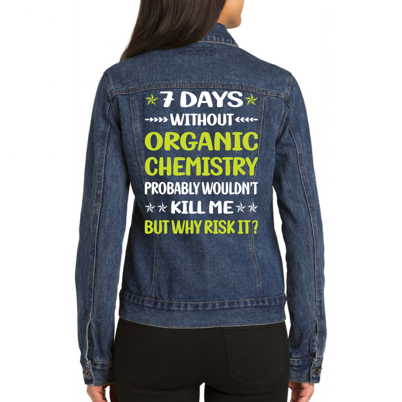 Trending Funny 7 Days Without Organic Chemistry Ladies Denim Jacket by lethithu856 | Artistshot