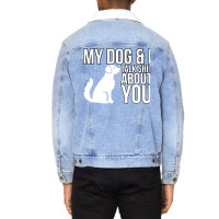 My Dog And I Talk Shit About You  Dog Girl Sexy An Unisex Sherpa-lined Denim Jacket | Artistshot