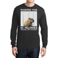 Capybara Mugshot Wanted For 93 Felonies Across The Long Sleeve Shirts | Artistshot