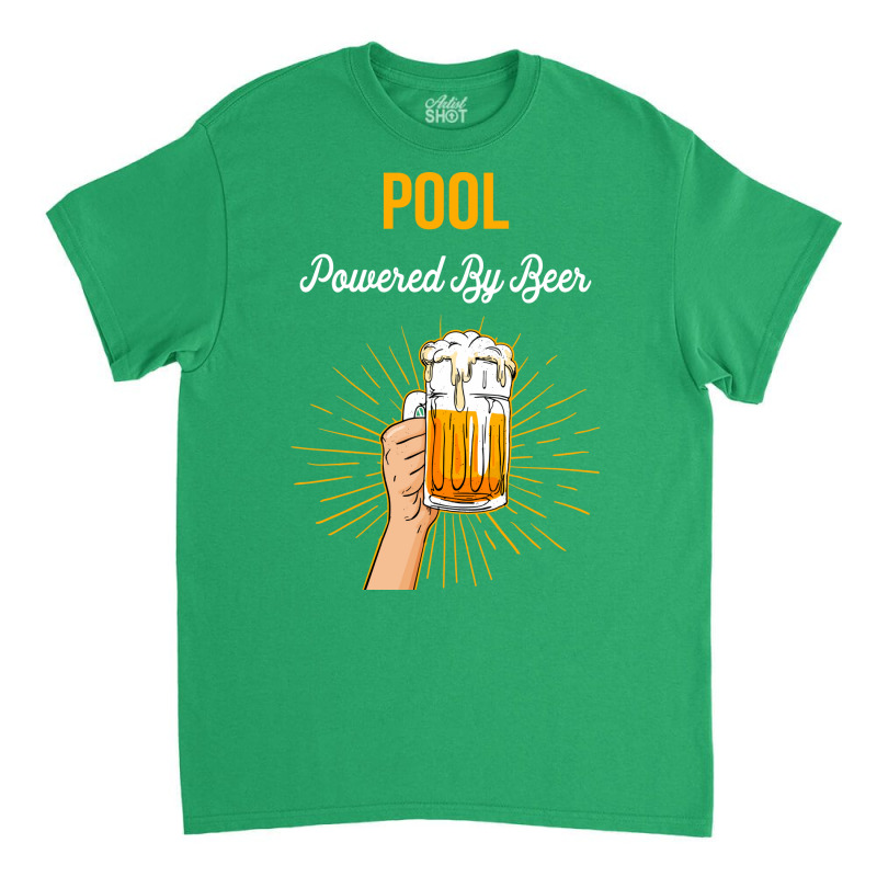 Beer Lover Pool Gift Powered By Beer Classic T-shirt | Artistshot