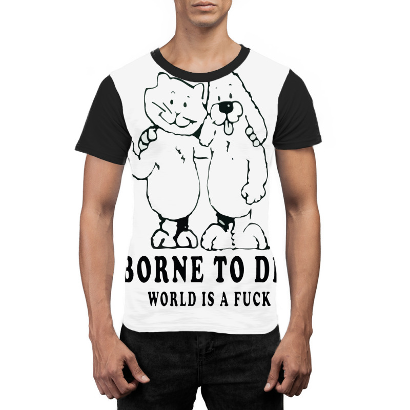 Born To Die World Graphic T-shirt by adarandella | Artistshot