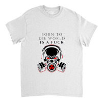 Born To Die World Classic T-shirt | Artistshot