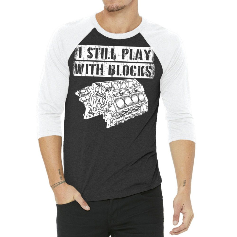 I Still Play With Blocks Funny Mechanic Pun Saying Engine Block Part G 3/4 Sleeve Shirt by AsopArt | Artistshot