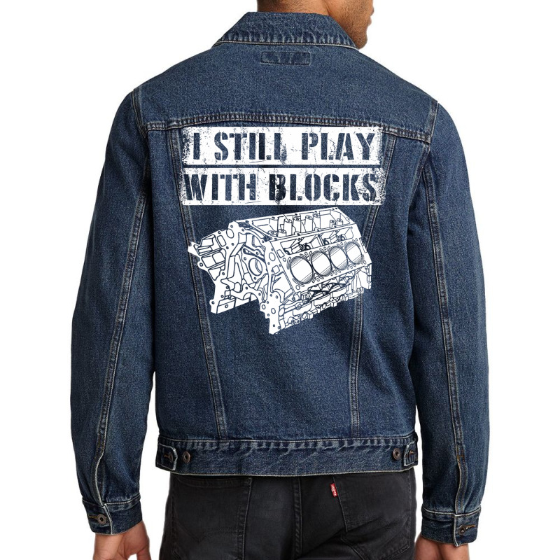 I Still Play With Blocks Funny Mechanic Pun Saying Engine Block Part G Men Denim Jacket by AsopArt | Artistshot