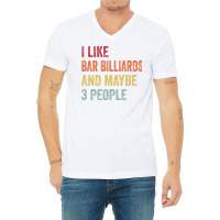 I Like Bar Billiards & Maybe 3 People Bar Billiard V-neck Tee | Artistshot