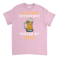 Billiards Enthusiast Beer Classic T-shirt | Artistshot