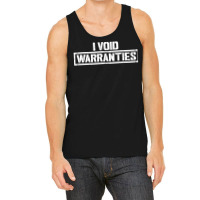 I Void Warranties Funny Mechanic Saying Distressed Text Tank Top | Artistshot