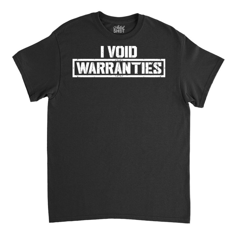 I Void Warranties Funny Mechanic Saying Distressed Text Classic T-shirt by AsopArt | Artistshot