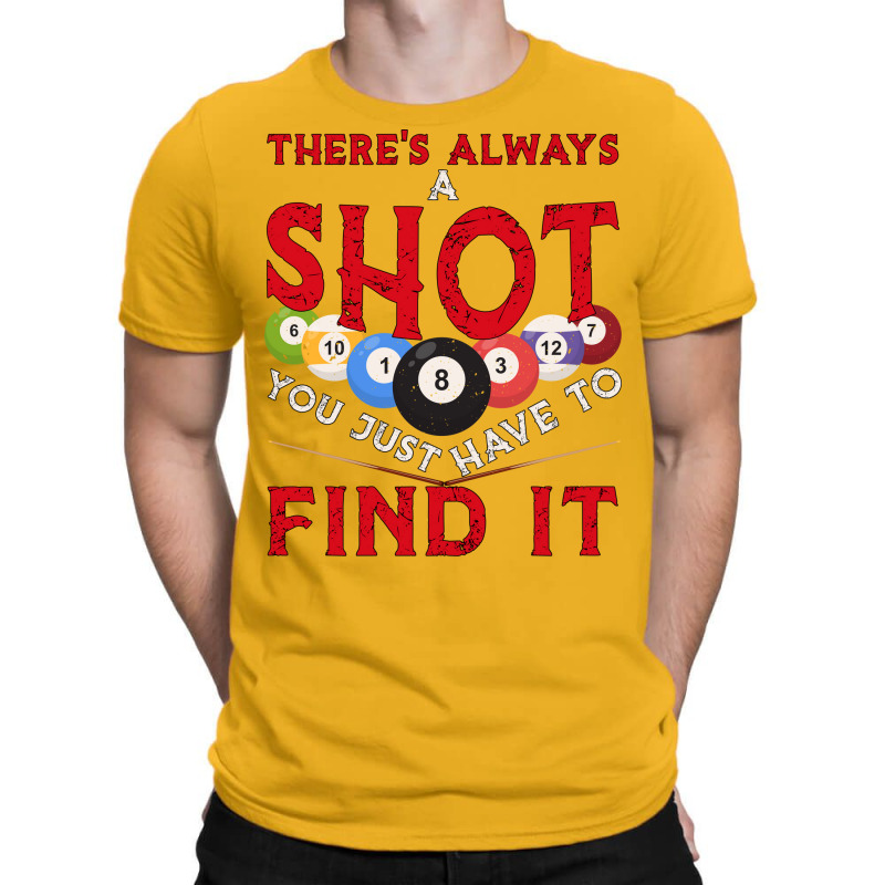 Billiards Funny There's Always A Shot You Just Hav T-shirt | Artistshot