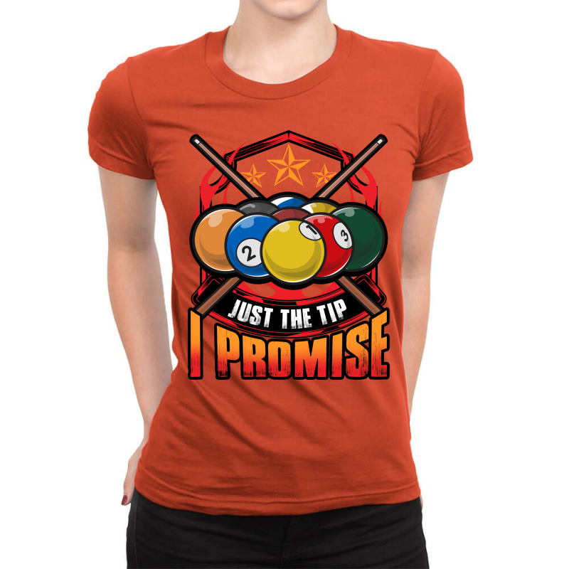 Just The Tip I Promise Pool Cue Billiards Pun Ladies Fitted T-Shirt by chaymeisgumx | Artistshot