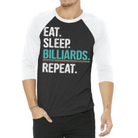 Eat Sleep Billiards Repeat Pool Player Design 3/4 Sleeve Shirt | Artistshot