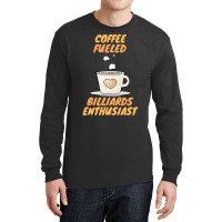 Coffee Fueled Billiards Enthusiast Long Sleeve Shirts | Artistshot