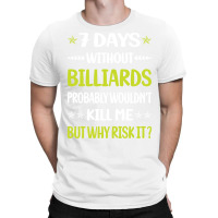 Funny 7 Days Without Billiards T-shirt | Artistshot