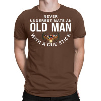 Never Underestimate An Old Man With A Cue Stick (5 T-shirt | Artistshot