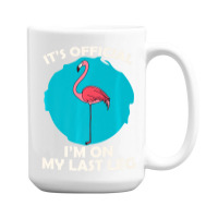 It's Official I'm On My Last Leg Amputee Funny Whe 15 Oz Coffee Mug | Artistshot