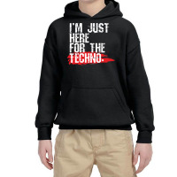 Im Just Here For The Techno Cool Underground Music Lover Gifts Youth Hoodie | Artistshot