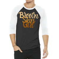 Brown Skin Girl Shirt Melanin Black Girls Been Mag 3/4 Sleeve Shirt | Artistshot