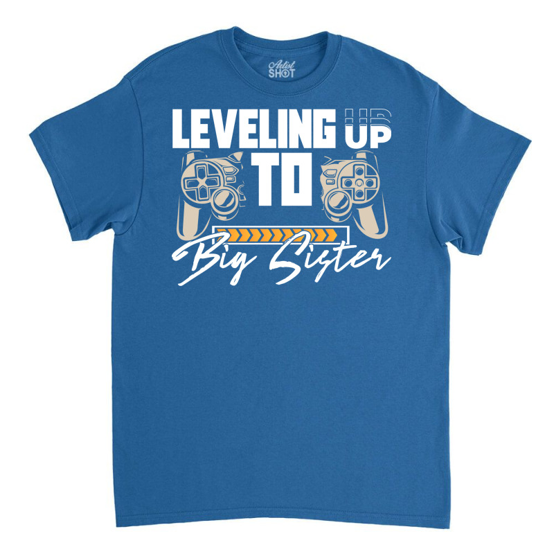 Leveling Up To Big Sister Cute Gamer Kids New Sibl Classic T-shirt | Artistshot