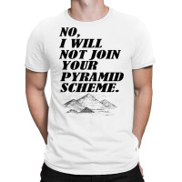 No I Will Not Join Your Pyramid Scheme Tank Top T-shirt | Artistshot