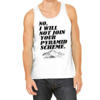 No I Will Not Join Your Pyramid Scheme Tank Top Tank Top | Artistshot