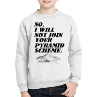 No I Will Not Join Your Pyramid Scheme Tank Top Youth Sweatshirt | Artistshot