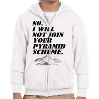 No I Will Not Join Your Pyramid Scheme Tank Top Youth Zipper Hoodie | Artistshot