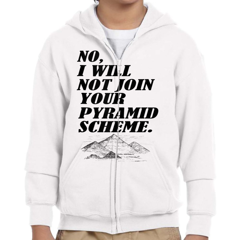 No I Will Not Join Your Pyramid Scheme Tank Top Youth Zipper Hoodie | Artistshot