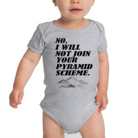 No I Will Not Join Your Pyramid Scheme Tank Top Baby Bodysuit | Artistshot