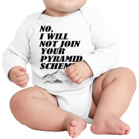 No I Will Not Join Your Pyramid Scheme Tank Top Long Sleeve Baby Bodysuit | Artistshot