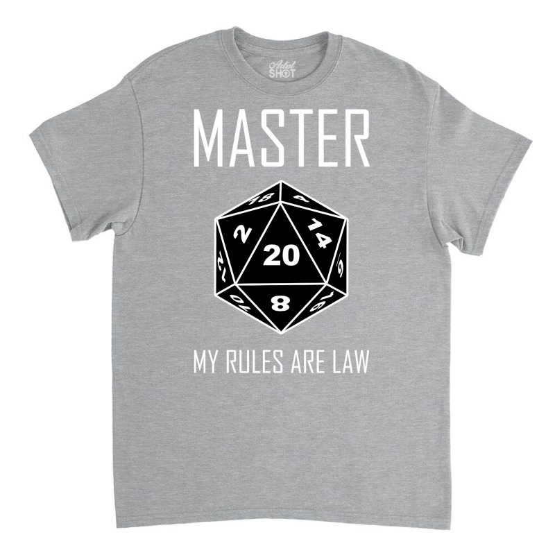 Master Role Playing... My Rules Are Law Classic T-shirt by gurrieviveroo | Artistshot